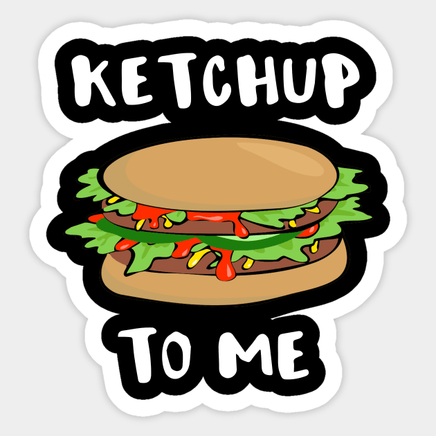 Ketchup to Me Sticker by DANPUBLIC